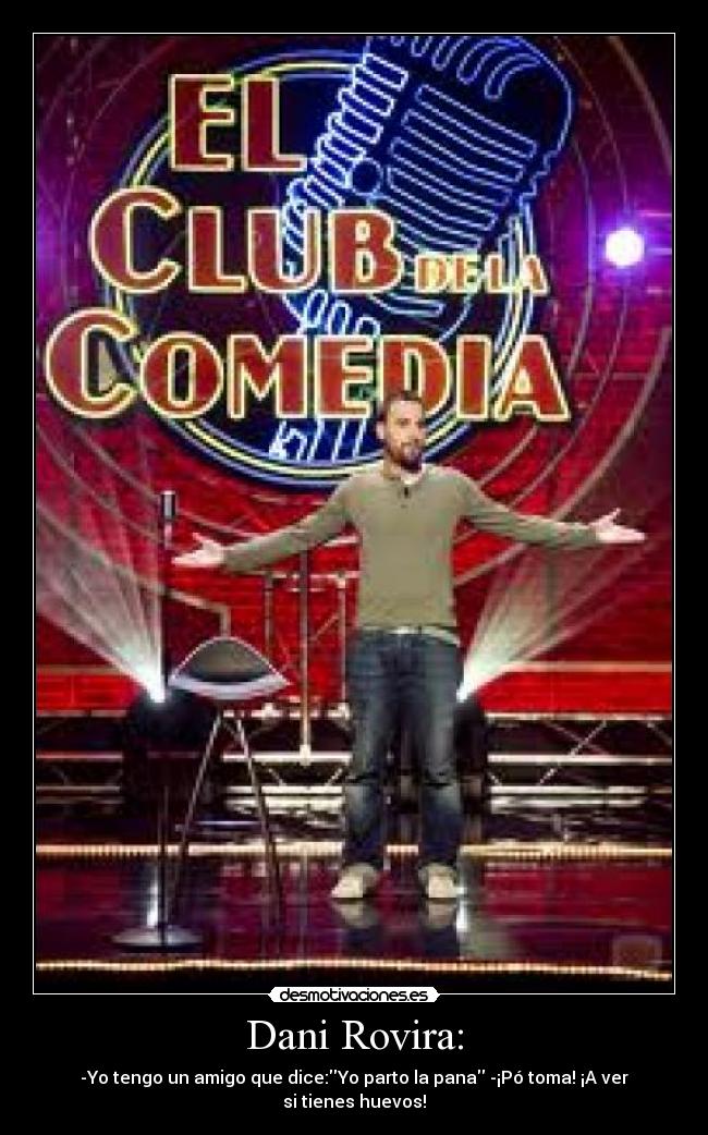 Dani Rovira: -