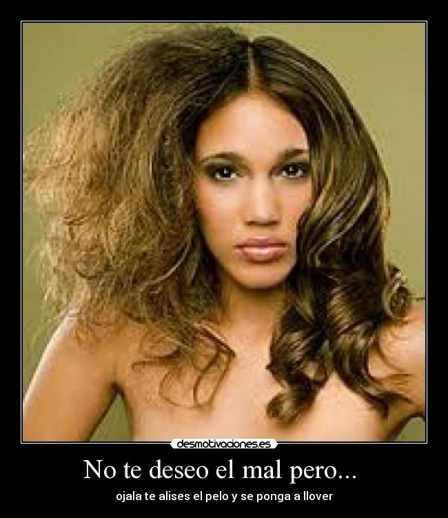 No te deseo el mal pero...  - 