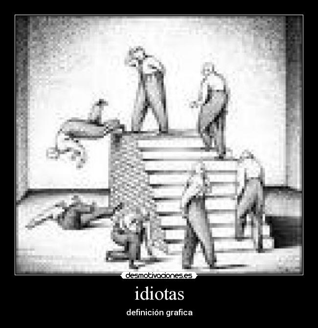 idiotas -