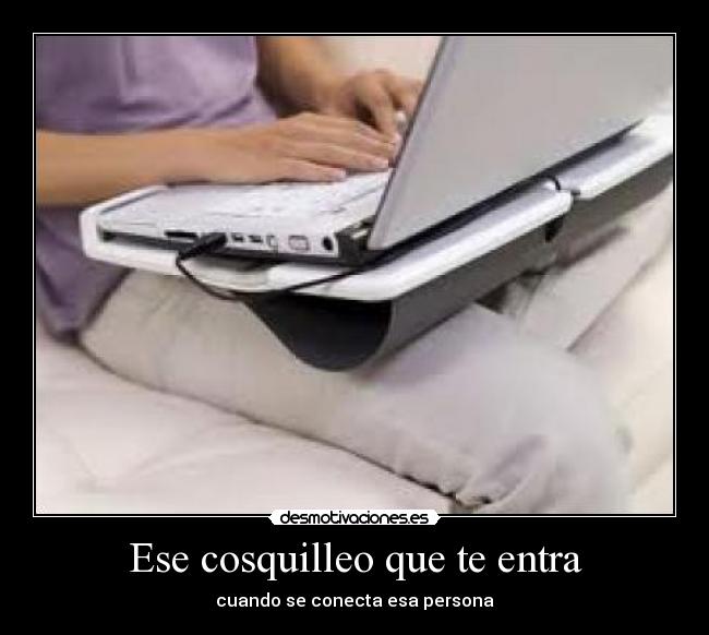 Ese cosquilleo que te entra - cuando se conecta esa persona