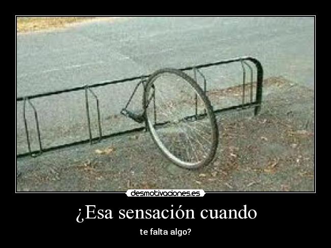 ¿Esa sensación cuando -