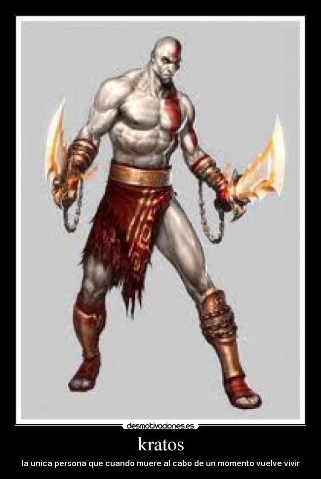 kratos - la unica persona que cuando muere al cabo de un momento vuelve vivir