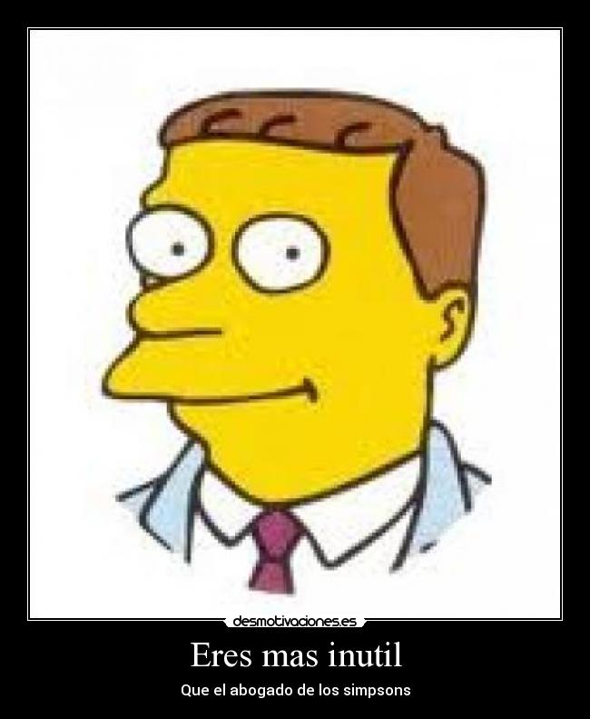 carteles eres mas inutil desmotivaciones