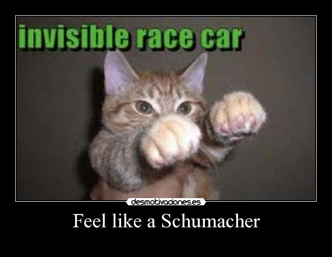 Feel like a Schumacher -