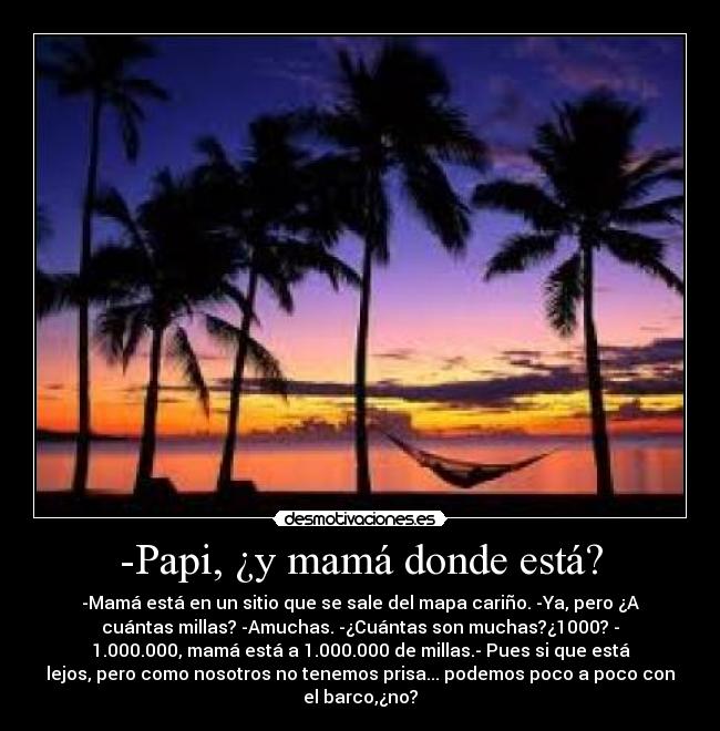-Papi, ¿y mamá donde está? -