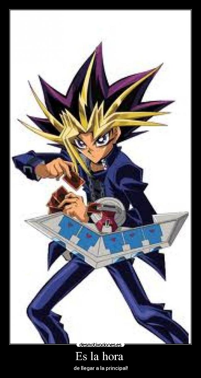 Es la hora - de llegar a la principal!