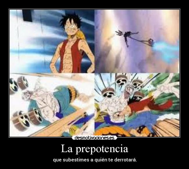 La prepotencia - que subestimes a quién te derrotará.