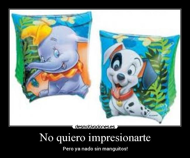 No quiero impresionarte -