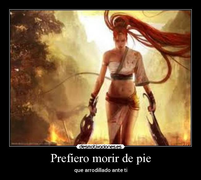 Prefiero morir de pie -