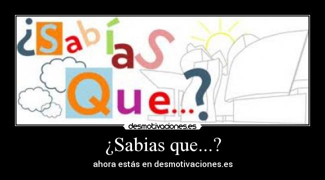 ¿Sabias que...? -