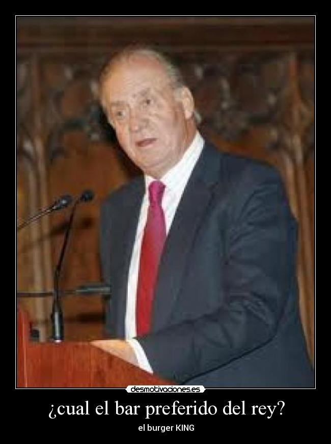 ¿cual el bar preferido del rey? - el burger KING