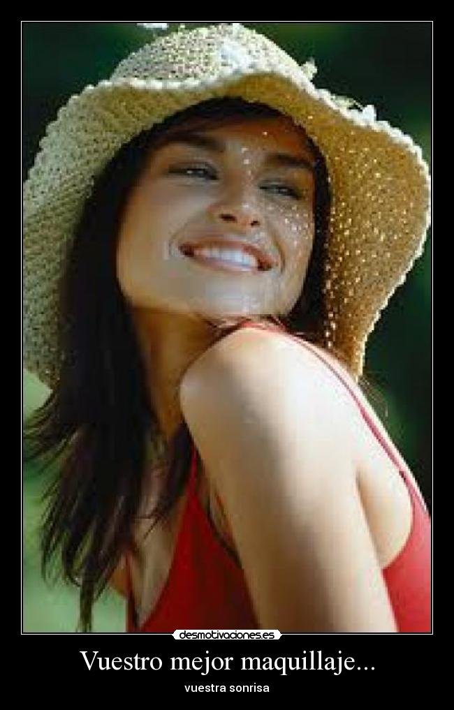 Vuestro mejor maquillaje... - vuestra sonrisa