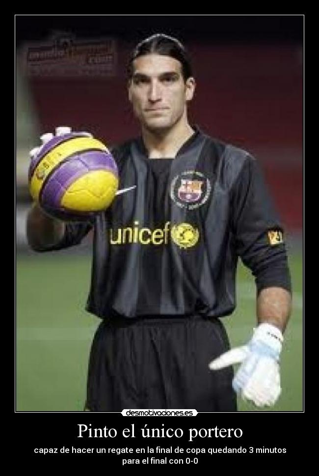 Pinto el único portero -