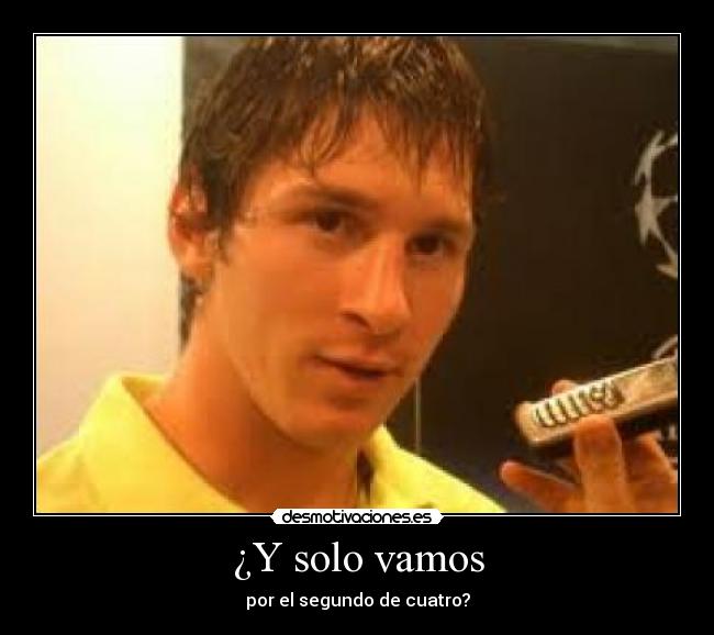 ¿Y solo vamos -