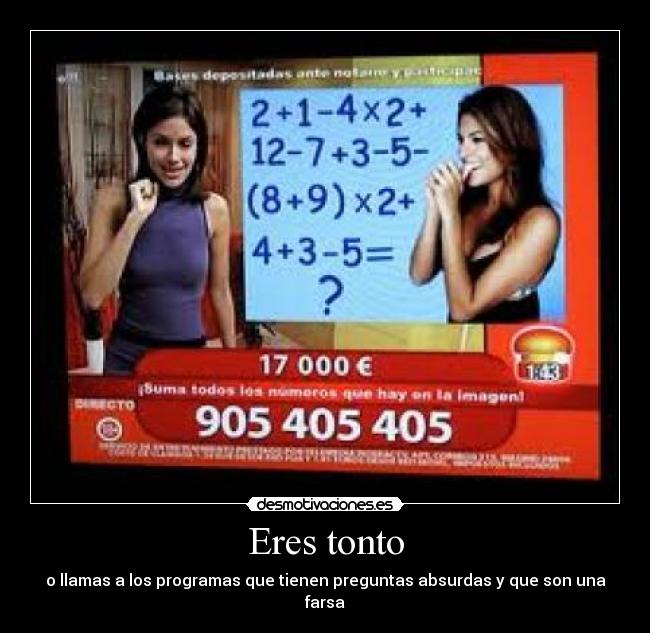 Eres tonto - o llamas a los programas que tienen preguntas absurdas y que son una farsa
