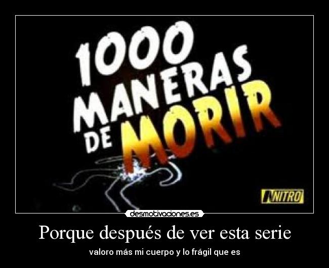 Porque después de ver esta serie - valoro más mi cuerpo y lo frágil que es