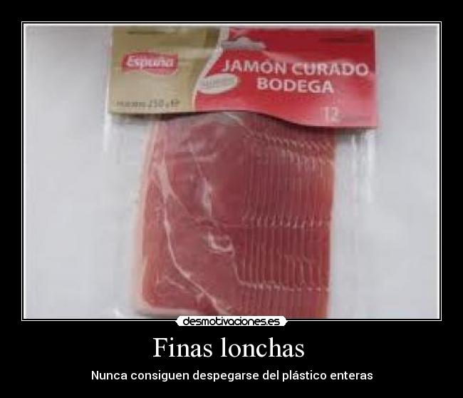 Finas lonchas -