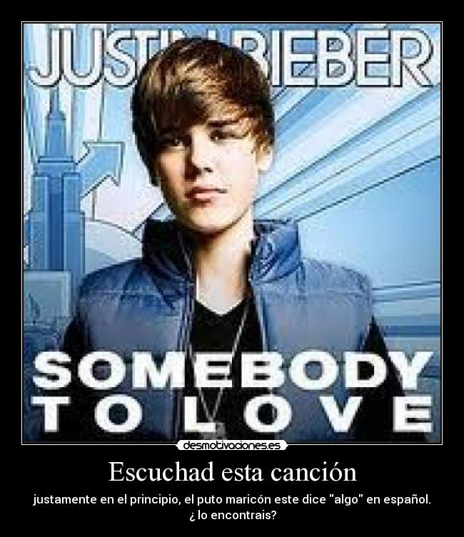 Escuchad esta canción - justamente en el principio, el puto maricón este dice algo en español.
¿ lo encontrais?