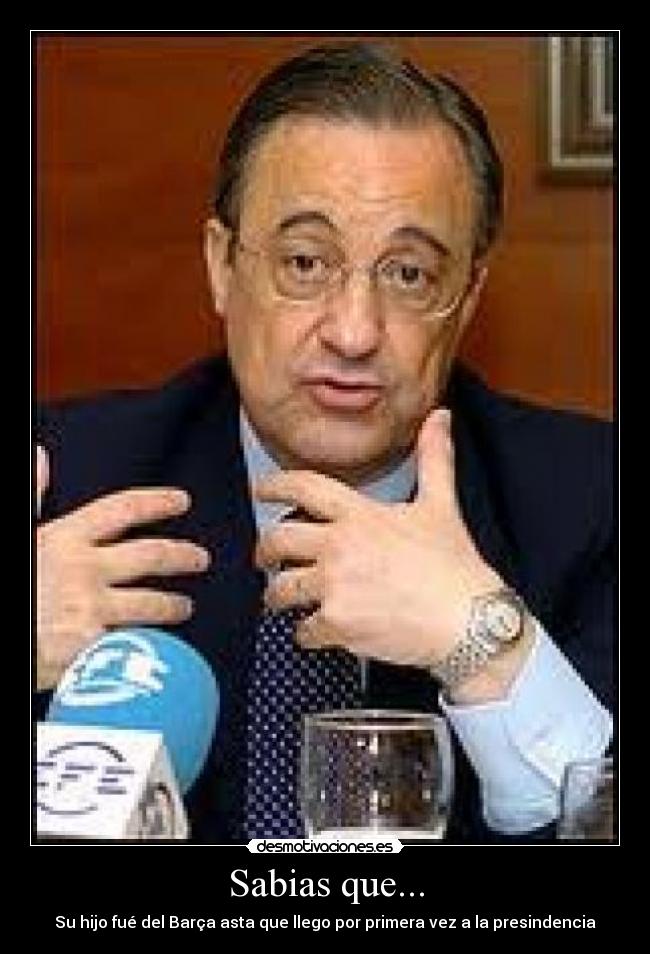 Sabias que... - Su hijo fué del Barça asta que llego por primera vez a la presindencia