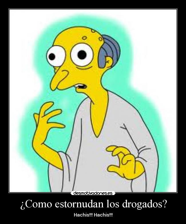 ¿Como estornudan los drogados? - 