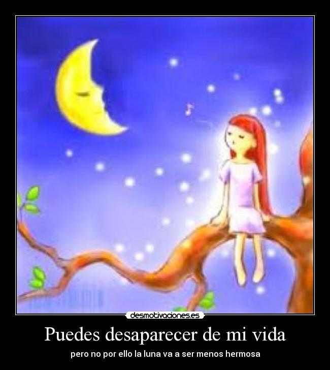 Puedes desaparecer de mi vida -