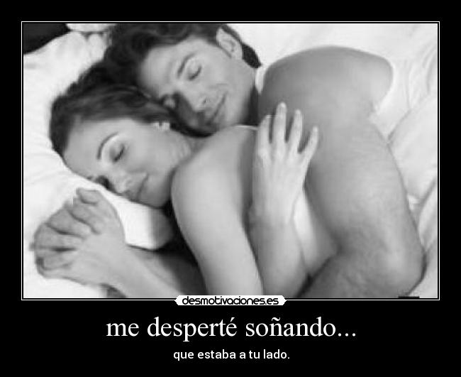 me desperté soñando... -