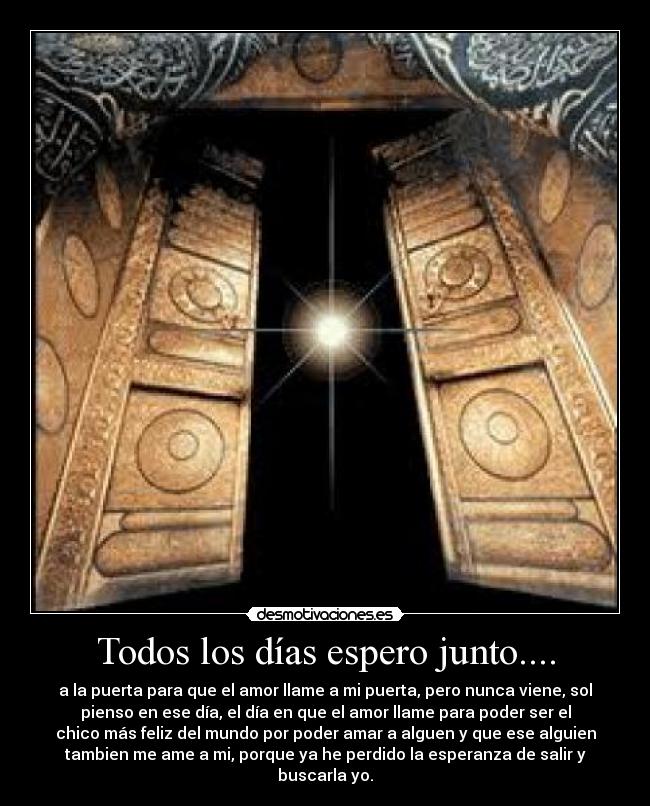 Todos los días espero junto.... -