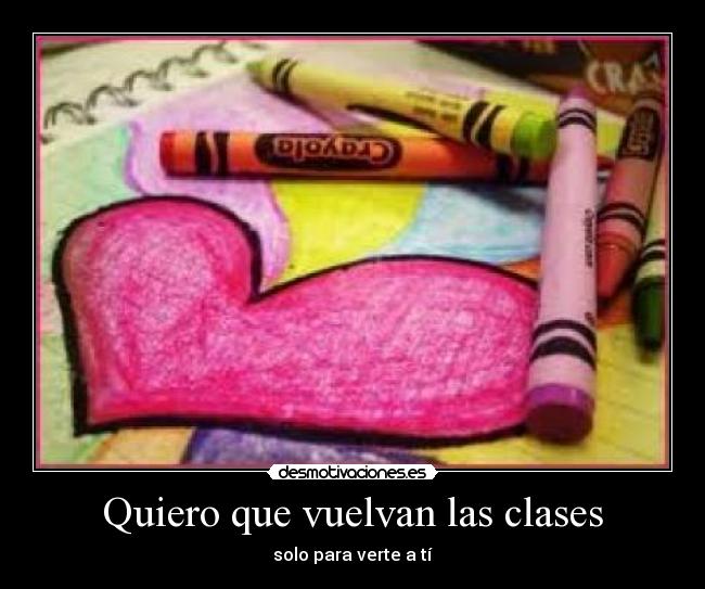 Quiero que vuelvan las clases -