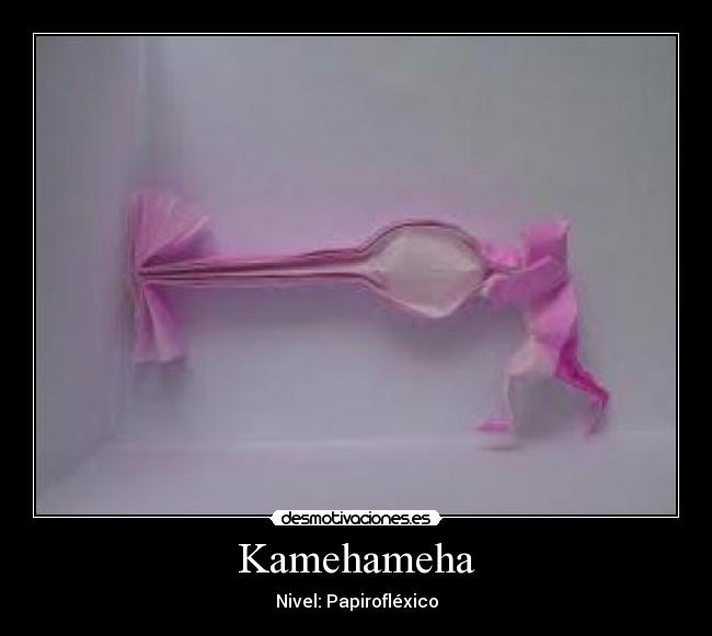 Kamehameha - Nivel: Papirofléxico