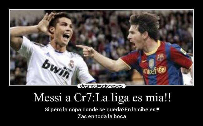 Messi a Cr7:La liga es mia!! -