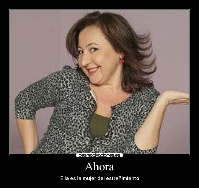 Ahora - Ella es la mujer del estreñimiento