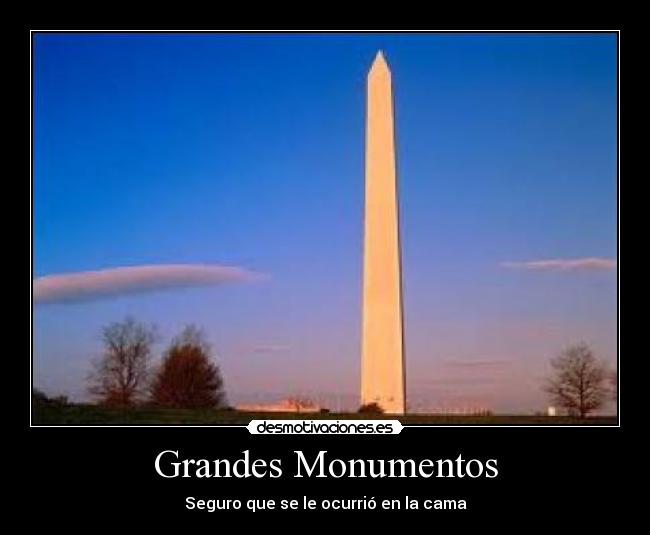 Grandes Monumentos - Seguro que se le ocurrió en la cama