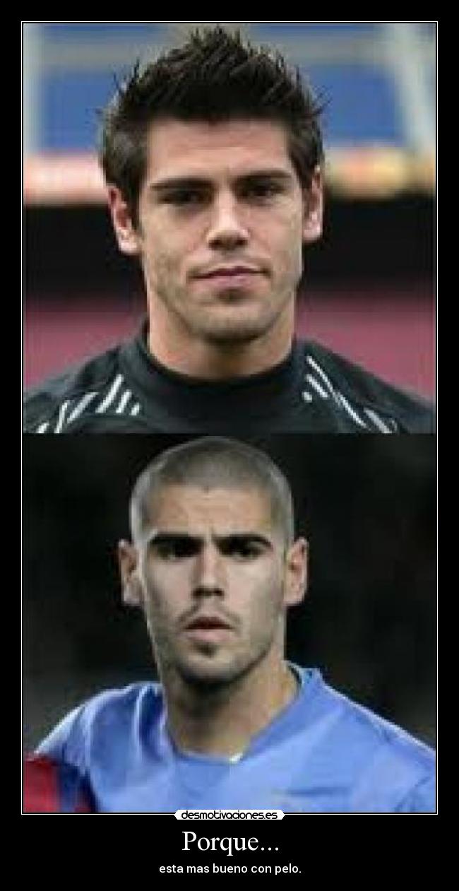 Porque... - esta mas bueno con pelo.