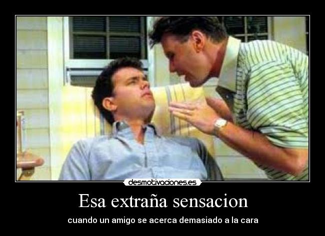 Esa extraña sensacion -