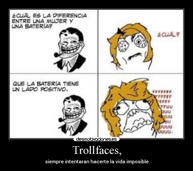 Trollfaces, - siempre intentaran hacerte la vida imposible