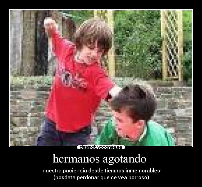 hermanos agotando -