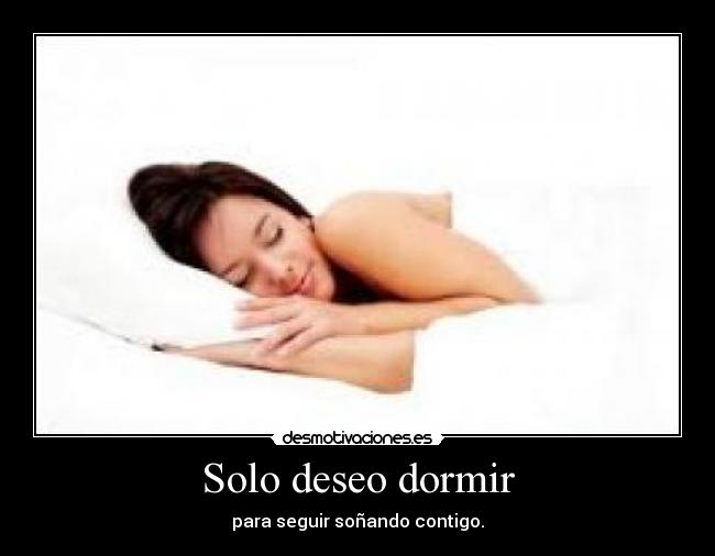 Solo deseo dormir -