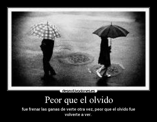 Peor que el olvido -