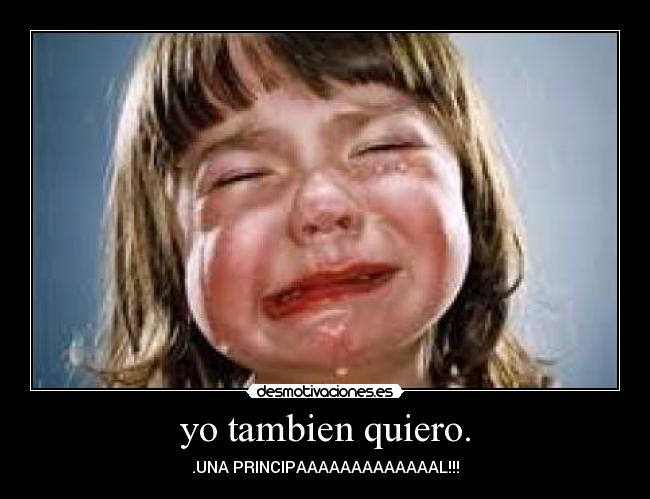 yo tambien quiero. - 