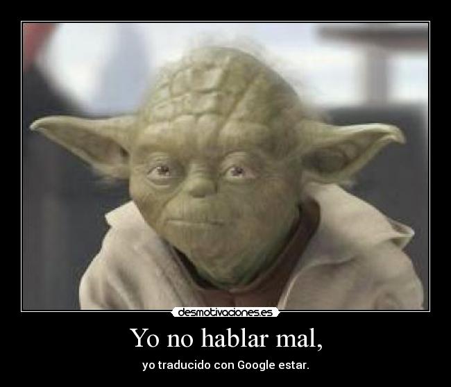 Yo no hablar mal, - yo traducido con Google estar.
