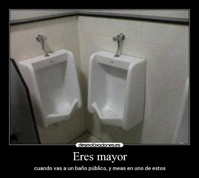 Eres mayor -