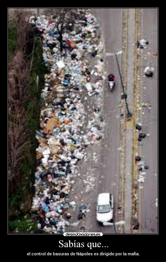 Sabías que... - el control de basuras de Nápoles es dirigido por la mafia.
