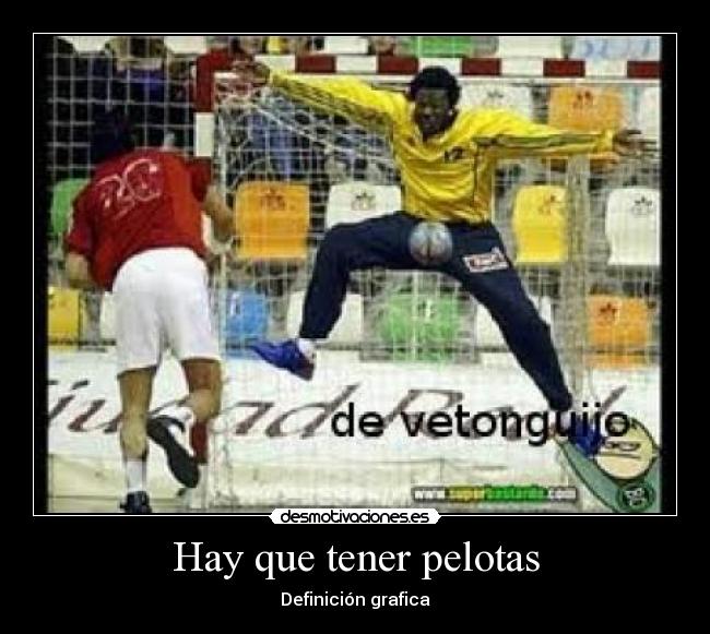Hay que tener pelotas -