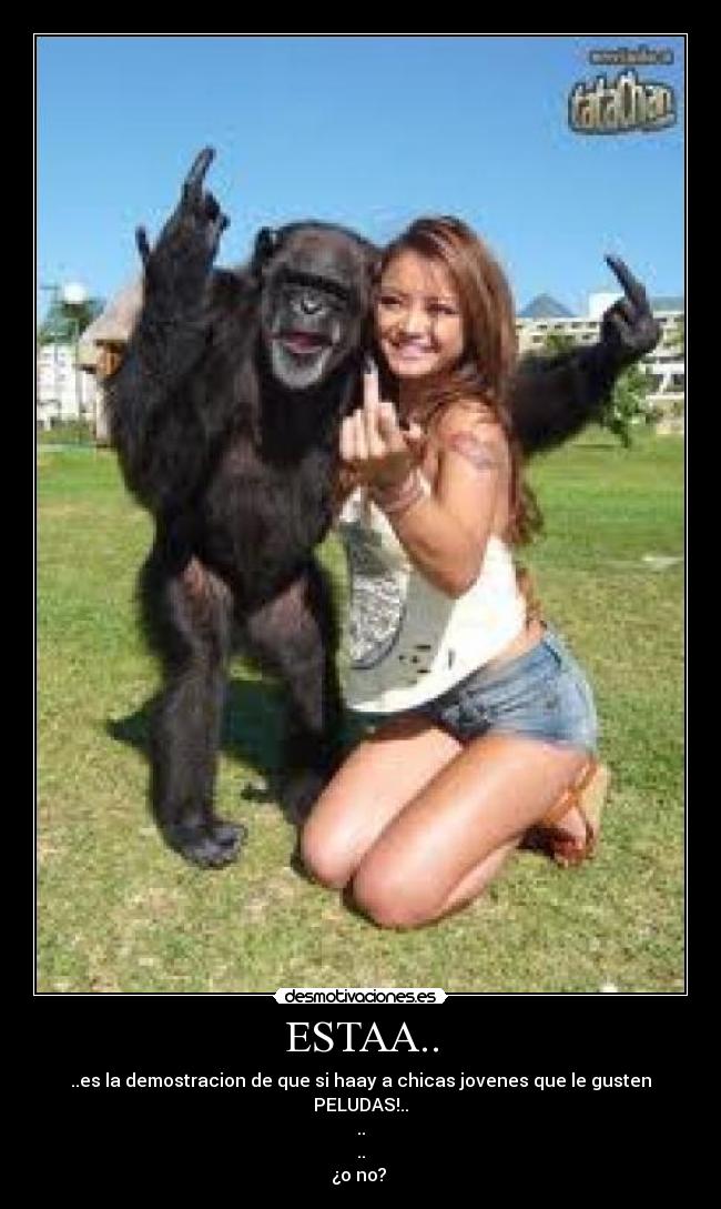 ESTAA.. - ..es la demostracion de que si haay a chicas jovenes que le gusten PELUDAS!..
..
..
¿o no?