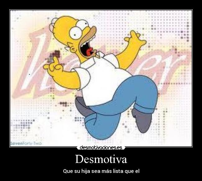 Desmotiva - Que su hija sea más lista que el