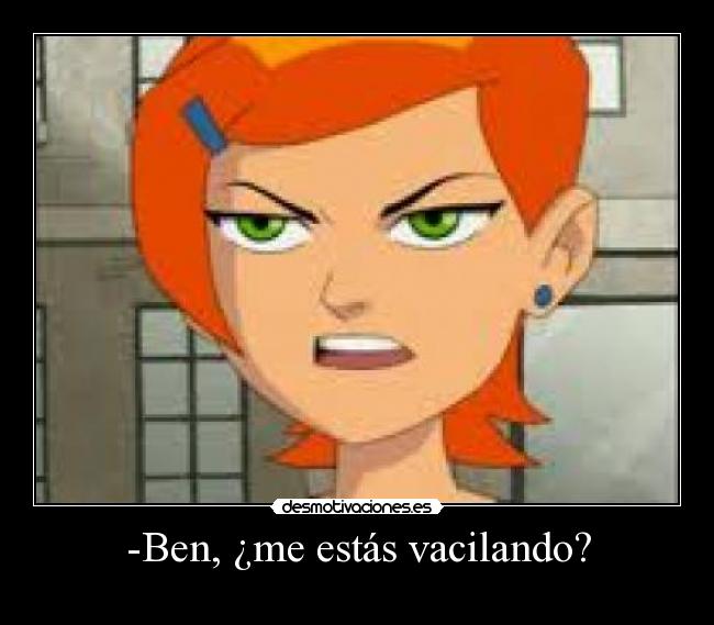 -Ben, ¿me estás vacilando? - 