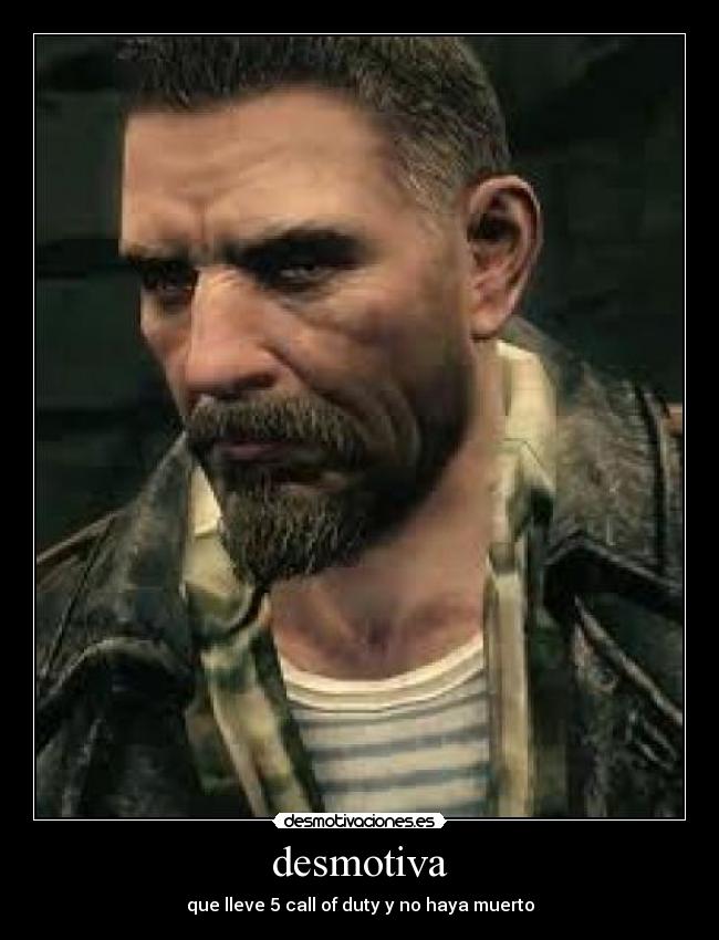 desmotiva - que lleve 5 call of duty y no haya muerto
