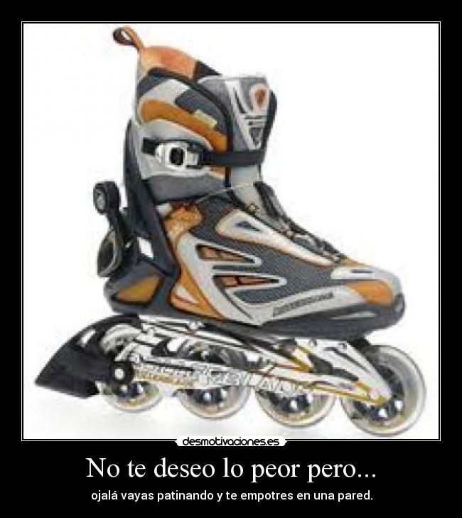 No te deseo lo peor pero... - 