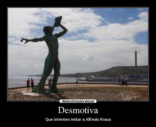 Desmotiva - Que intenten imitar a Alfredo Kraus