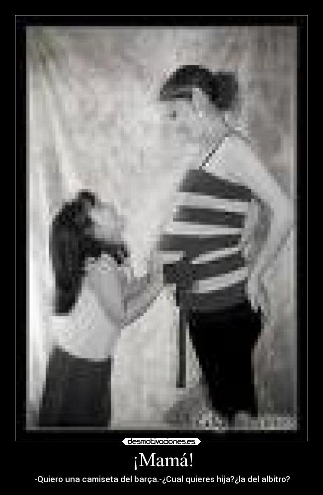 ¡Mamá! -